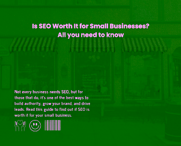 Is SEO Worth It for Small Businesses? All You Need to Know